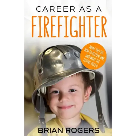 Career As A Firefighter: What They Do, How to Become One, and What the Future Holds!