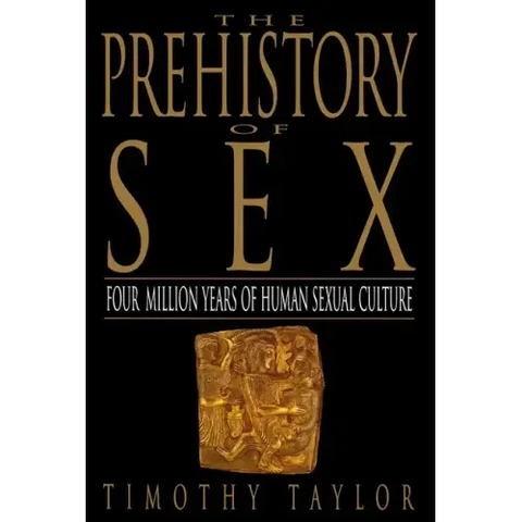 The Prehistory of Sex: Four Million Years of Human Sexual Culture