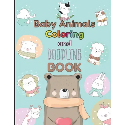 Baby Animals Coloring and Doodling Book: Children's activity book for kids ages 2 - 6
