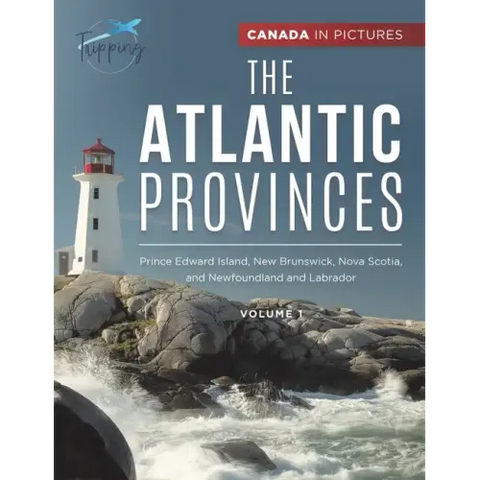 Canada In Pictures: The Atlantic Provinces - Volume 1 - Prince Edward Island, New Brunswick, Nova Scotia, and Newfoundland and Labrador