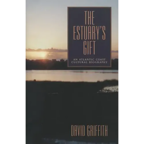 The Estuary's Gift: An Atlantic Coast Cultural Biography