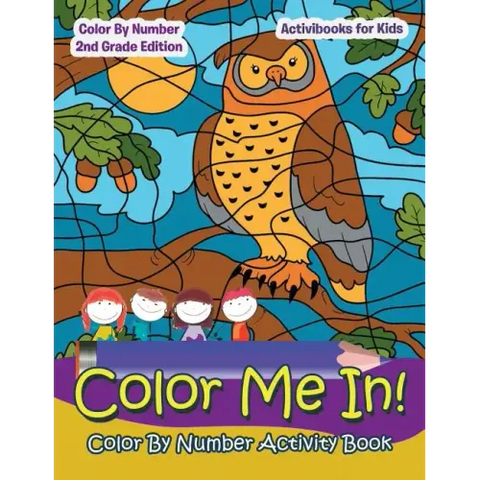 Color Me In! Color By Number Activity Book - Color By Number 2Nd Grade Edition