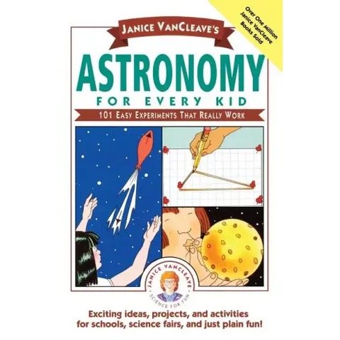 Janice Vancleave's Astronomy for Every Kid: 101 Easy Experiments That Really Work
