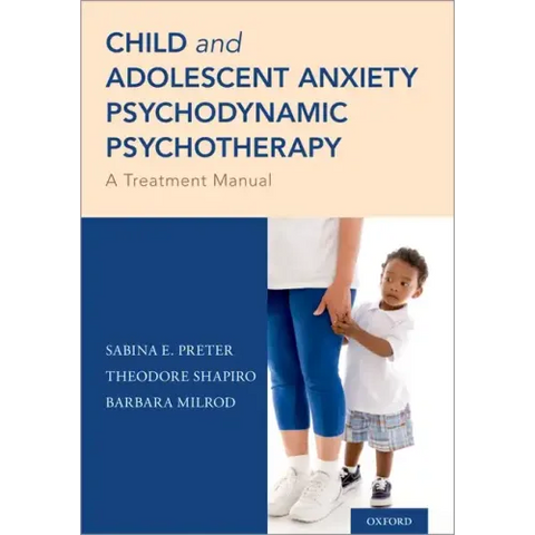 Child and Adolescent Anxiety Psychodynamic Psychotherapy: A Treatment Manual