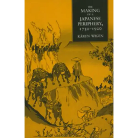 The Making of a Japanese Periphery, 1750-1920: Volume 3
