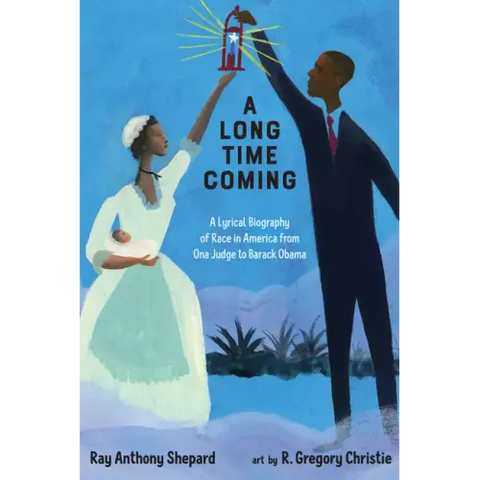 A Long Time Coming: A Lyrical Biography of Race in America from Ona Judge to Barack Obama