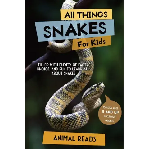 All Things Snakes For Kids: Filled With Plenty of Facts, Photos, and Fun to Learn all About Snakes