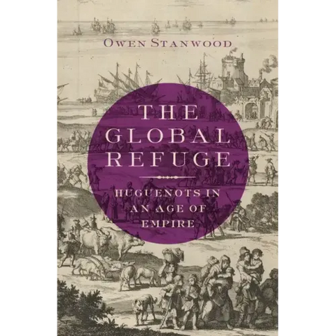 Global Refuge: Huguenots in an Age of Empire