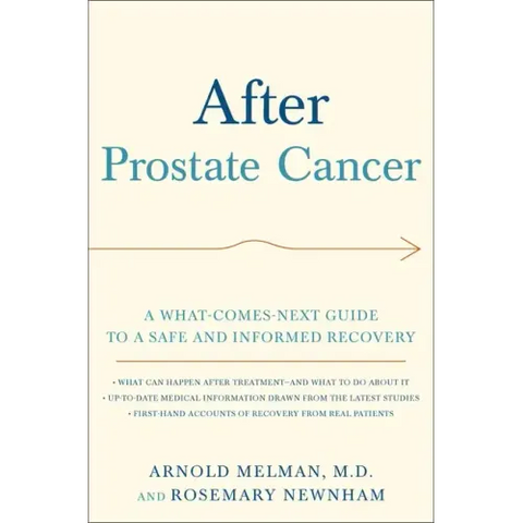 After Prostate Cancer: A What-Comes-Next Guide to a Safe and Informed Recovery