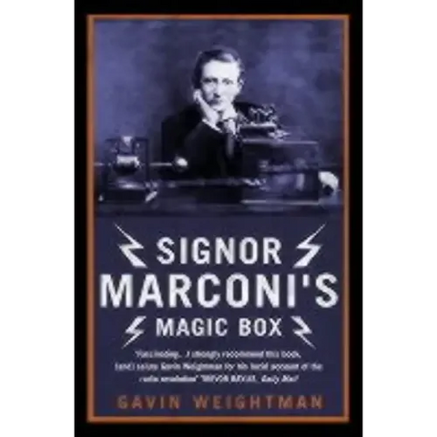 Signor Marconi's Magic Box: The invention that sparked the radio revolution