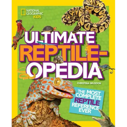 Ultimate Reptileopedia: The Most Complete Reptile Reference Ever