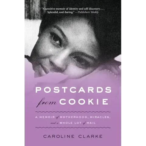 Postcards from Cookie: A Memoir of Motherhood, Miracles, and a Whole Lot of Mail