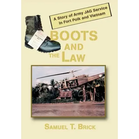 Boots and the Law: A Story of Army Jag Service in Fort Polk and Vietnam