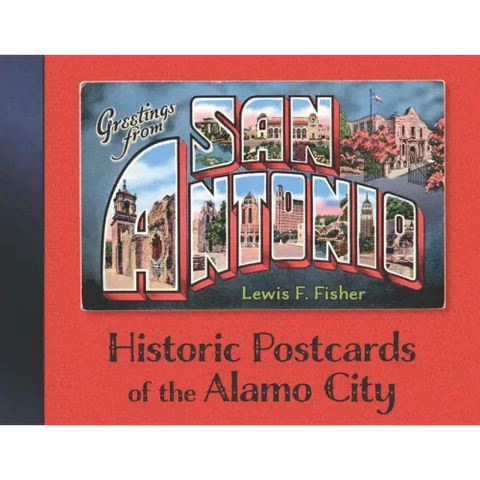 Greetings from San Antonio: Historic Postcards of the Alamo City