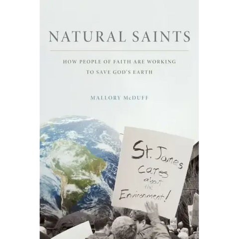 Natural Saints: How People of Faith Are Working to Save God's Earth