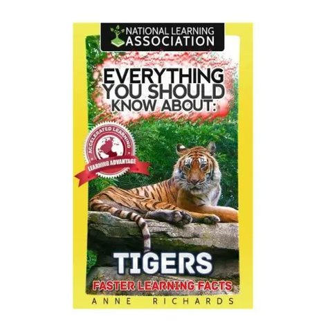 Everything You Should Know About: Tigers