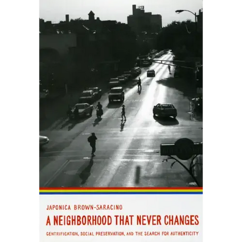 A Neighborhood That Never Changes: Gentrification, Social Preservation, and the Search for Authenticity