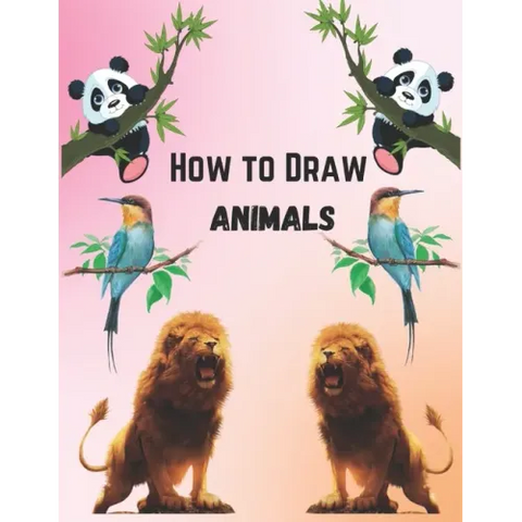 How To Draw Animals For Kids 9-12: Simple And Easy Step-by-step Guide Book To Draw Cute Animals