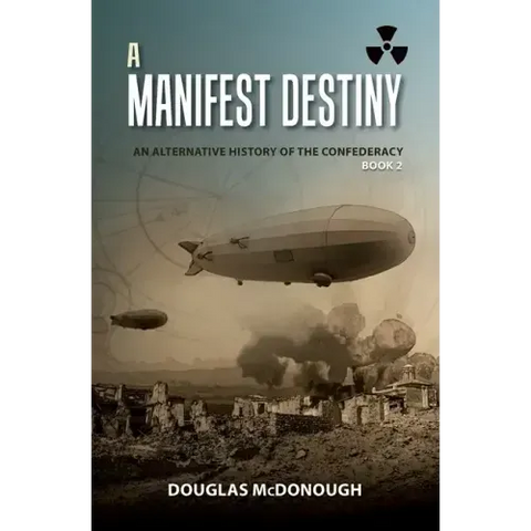 A Manifest Destiny: An Alternative History of the Confederacy