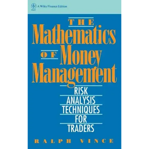 The Mathematics of Money Management: Risk Analysis Techniques for Traders