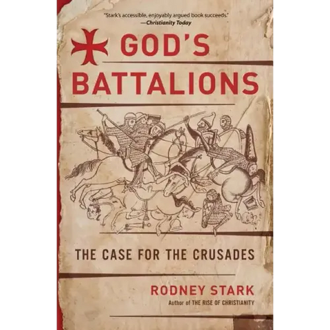 God's Battalions: The Case for the Crusades