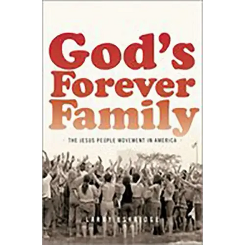 God's Forever Family: The Jesus People Movement in America