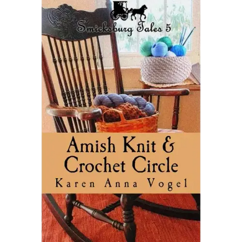Amish Knit & Crochet Circle: Smicksburg Tales 5