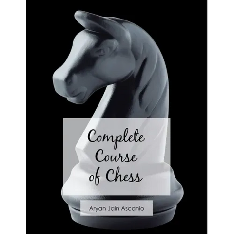 Complete Course of Chess
