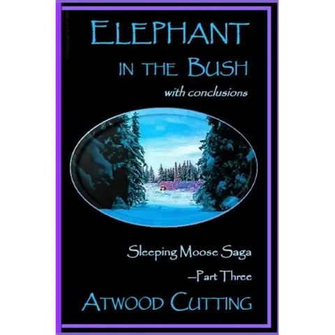 Elephant in the Bush: Sleeping Moose Saga Part Three with Conclusions