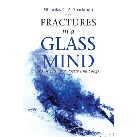 Fractures in a Glass Mind: A Collection of Poetry and Songs