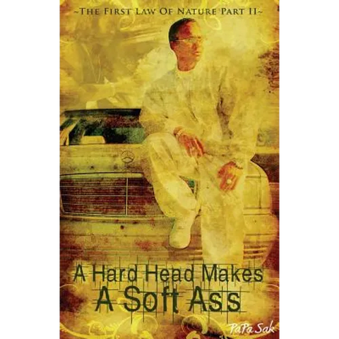 A Hard Head Makes A Soft Ass: The First Law of Nature Part II