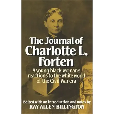 The Journal of Charlotte L. Forten: A Free Negro in the Slave Era