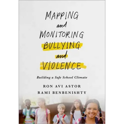 Mapping and Monitoring Bullying and Violence: Building a Safe School Climate