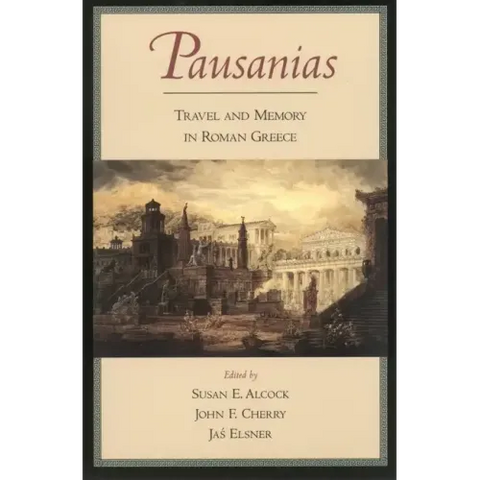 Pausanias: Travel and Memory in Roman Greece