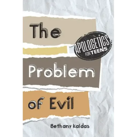Apologetics for Teens - the Problem of Evil