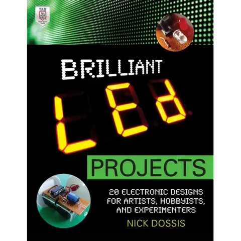 Brilliant Led Projects: 20 Electronic Designs for Artists, Hobbyists, and Experimenters