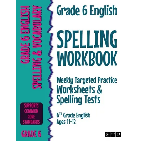 Grade 6 English Spelling Workbook: Weekly Targeted Practice Worksheets & Spelling Tests (6th Grade English Ages 11-12)