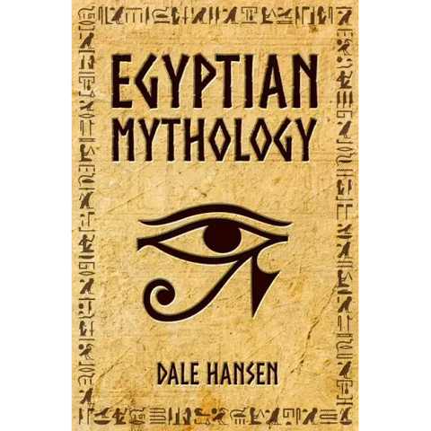 Egyptian Mythology: Tales of Egyptian Gods, Goddesses, Pharaohs, & the Legacy of Ancient Egypt