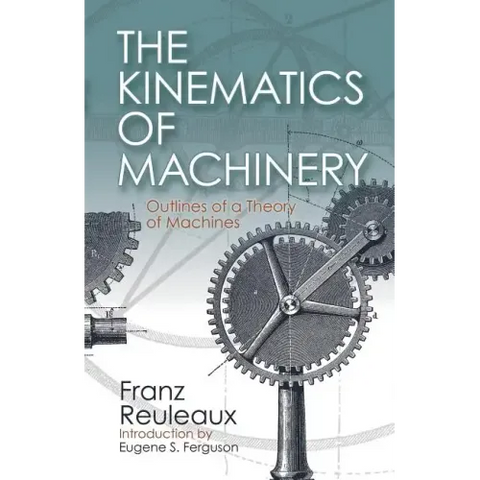 The Kinematics of Machinery: Outlines of a Theory of Machines