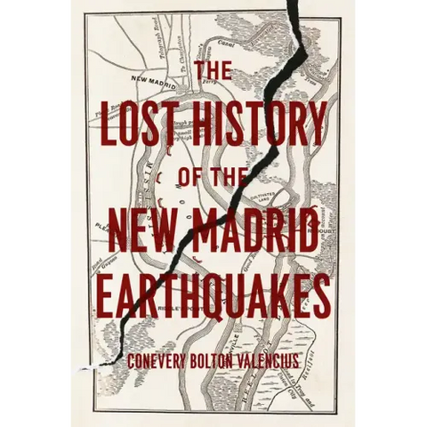 The Lost History of the New Madrid Earthquakes