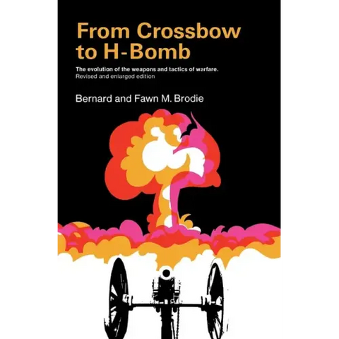 From Crossbow to H-Bomb, Revised and Enlarged Edition