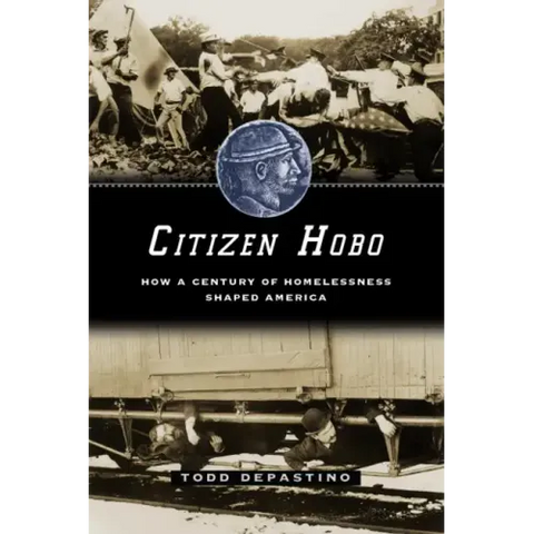 Citizen Hobo: How a Century of Homelessness Shaped America