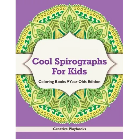 Cool Spirographs For Kids - Coloring Books 9 Year Olds Edition
