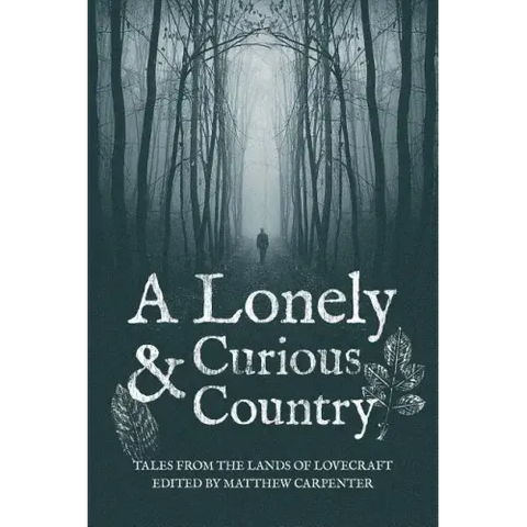 A Lonely and Curious Country: Tales from the Lands of Lovecraft