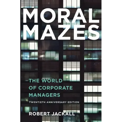 Moral Mazes: The World of Corporate Managers