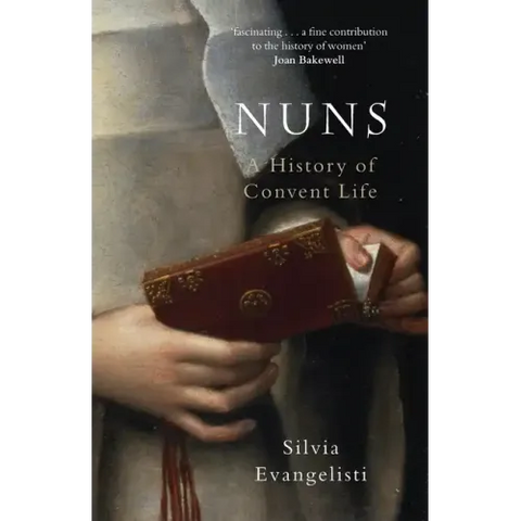 Nuns: A History of Convent Life