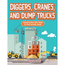 Diggers, Cranes, and Dump Trucks: Construction Site Seek & Find Activity Book - Paperback