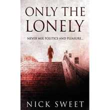 Only The Lonely: Politicians, Lies and Videotapes - Paperback