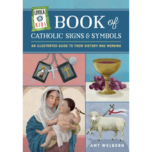 Loyola Kids Book of Catholic Signs & Symbols: An Illustrated Guide to Their History and Meaning - Hardcover