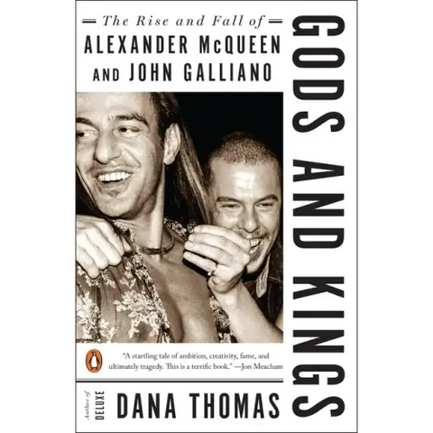 Gods and Kings: The Rise and Fall of Alexander McQueen and John Galliano